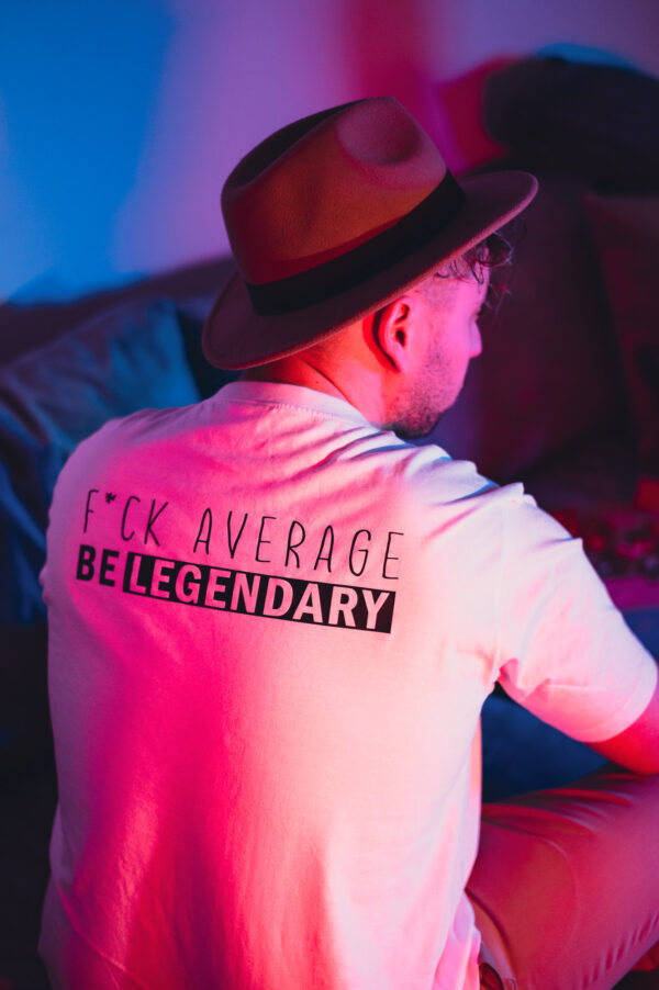 Fuck Average Be Legendary Tee